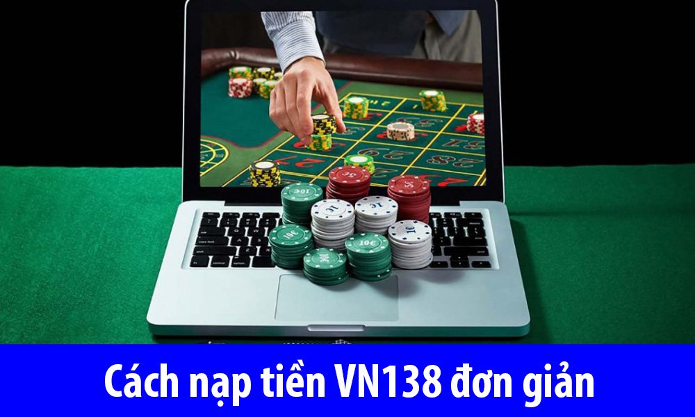 Điều kiện nạp tiền trên trang nhà cái Vn138